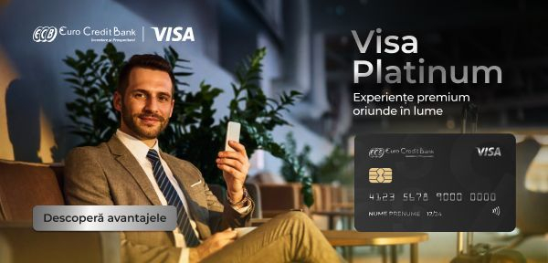 EuroCreditBank și Visa prelungesc campania „Trăiește experiența Platinum”