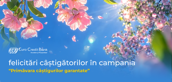 Felicităm noii câștigători ai campaniei „Primăvara câștigurilor garantate”!